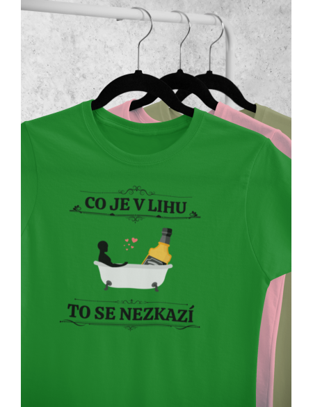 Co je v lihu - Dámské tričko - Zelená XL